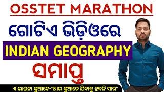 OSSTET Complete Indian Geography Class || One Shot Video || Must Watch ||