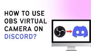 How To Use OBS Virtual Camera On Discord