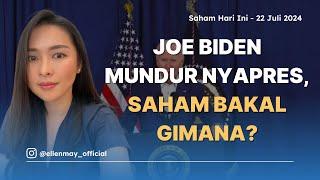 Saham Hari Ini 22 Juli 2024: Joe Biden Mundur Nyapres, Saham Bakal Gimana?