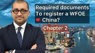 How to Register a Company in  China in 2024 Chapter 2: Required Documents to register a WFOE