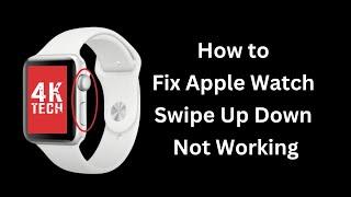 How to Fix Apple Watch Swipe Up Down Not Working