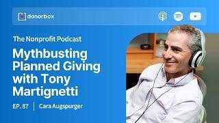 Mythbusting Planned Giving with Tony Martignetti: EP87 #nonprofitincome #plannedgiving #legacygiving