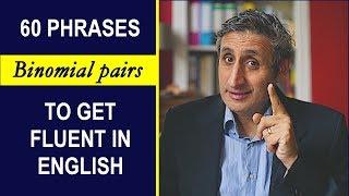 60 Incredibly Useful Phrases for Fluent English Conversation (Binomials)