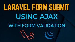 Laravel submit form using Ajax with form validation | Send form data using Ajax | jQuery Ajaxform