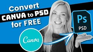 How to Convert Templates from Canva to .PSD to Open in Photoshop for FREE | Retain Layers & Effects