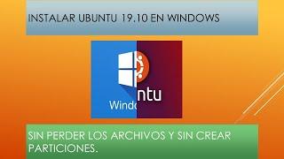 Instalar ubuntu sin perder los archivos de windows y sin crear particiones 2020