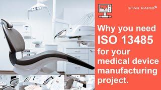 Why you need ISO 13485 for your medical device manufacturing project