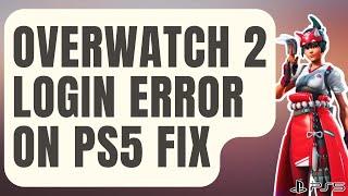 How To Fix Overwatch 2 Login Error On PS5 | Failed To Connect To Game Server [Updated 2024]