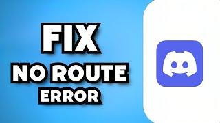 How To Fix Discord No Route Error (2023 Guide)