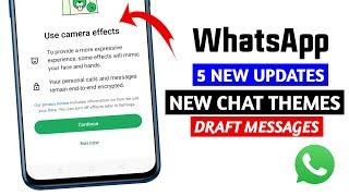 WhatsApp 5 new updates || WhatsApp draft message || WhatsApp chat themes || camera effects