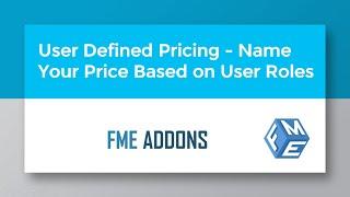 User Defined pricing - Name your price based on user roles - FME ADDONS