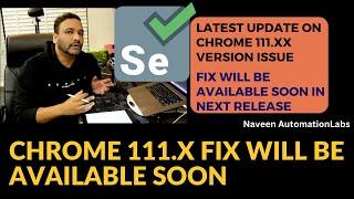 New Update On Chrome v111.xx Issue with Selenium WebDriver