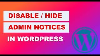 How to Disable / Hide Admin Notices In WordPress 2023 | Tips & Tricks