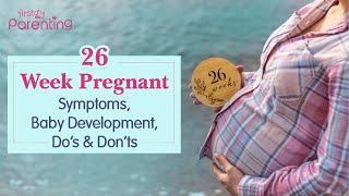 26 Weeks Pregnant - What to Expect?