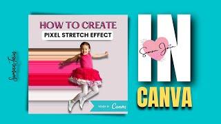How to Create Pixel Stretch Effect on Canva l Canva For Beginners L Canva Tutorials