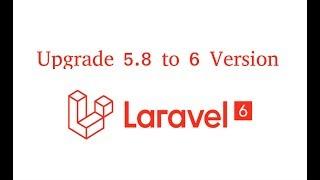 Laravel 6 tutorial - Upgrade 5.8 to 6 version