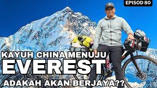 Ep.80: KAYUH CHINA- Kenapa aku berbasikal ke Everest?  Day77 Season 4 : Cycling Tg Piai-Everest