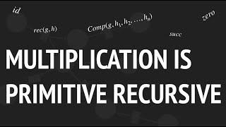 Multiplication is primitive recursive - 3