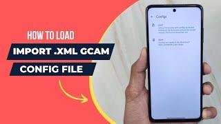 How To Load Import .XML GCam Config File [2024 Updated] | GCamApk.io