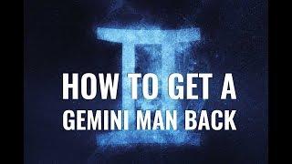 How To Get a Gemini  Man Back After Break Up  HOW TO WIN BACK A GEMINI MAN