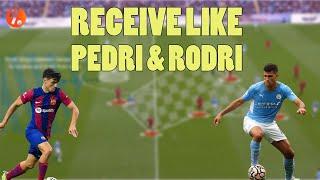 How to Play as a Midfielder | 5 Ways to Receive like Rodri & Pedri