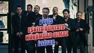 POLİS "EŞKIYA DÜNYAYA HÜKÜMDAR OLMAZ" İZLİYOR