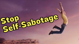 Stop Your Self-Sabotage Strategies