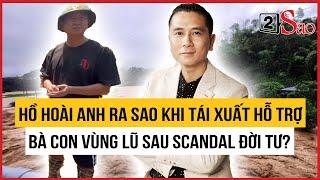 Hồ Hoài Anh ra sao khi tái xuất hỗ trợ bà con vùng lũ sau scandal đời tư? | 2Sao