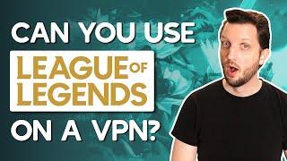 Can You Use League of Legends on a VPN?