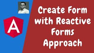 79. Introduction to Reactive Forms Approach. Create FormGroup and FormControl with code in Angular.