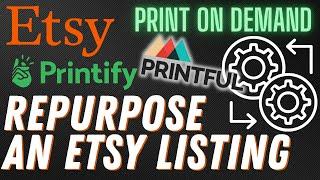 Repurpose an Etsy Listing with Printify or Printful