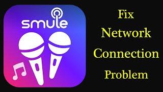 Fix Smule App Network / Internet Connection Problem Android & Ios - No Internet Connection Error