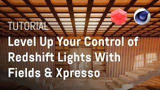 Tutorial | Control Redshift lights with Fields & Xpresso in Cinema 4D