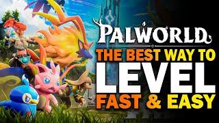 Palworld, The BEST Way To LEVEL FAST & EASY! Level Fast Palworld Early Access