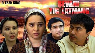 Bevani yig`latmang (O`zbek kino) Бевани йиғлатманг