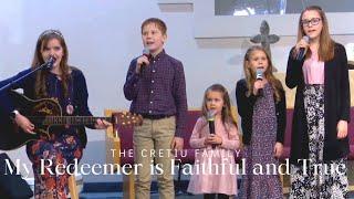 My Redeemer is Faithful and True | The Cretiu Family