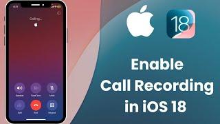 How to Enable Call Recording in iPhone iOS 18 | iOS 18 Call Recording Feature