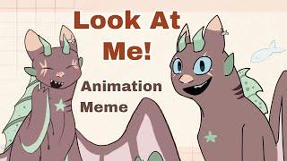 LOOK AT ME! | Animation Meme | COLLAB 