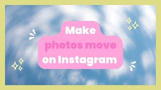  How to make photos move on Instagram (and lots of tips & tricks too)