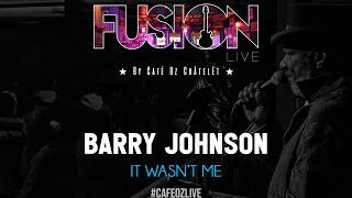 Fusion Live by Café Oz Châtelet feat Barry Johnson - It Wasn't Me (Cover)