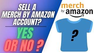 Does Amazon Allow Buying and Selling Merch By Amazon Accounts? #MBA