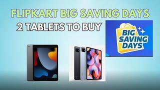 2 Tablets you can buy in Flipkart Big Saving Days 2024