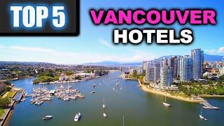 Top 5 Best Hotels in Vancouver Canada  |  Robson Street Yaletown Coal Harbour English Bay