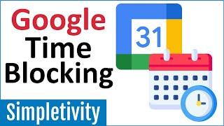 How to use Time Blocking with Google Calendar (Tutorial)