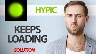 How To Fix Hypic App Keeps Loading | Step By Step