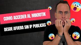 COMO ACCEDER AL MIKROTIK DESDE AFUERA SIN IP PUBLICAS | WARLEY GOES