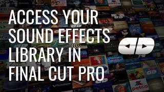 Easily access your sound effects library in Final Cut Pro