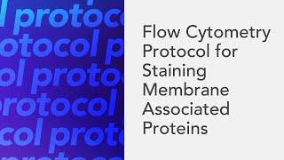 Flow Cytometry Protocol for Staining Membrane Associated Proteins