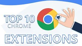 TOP 10 BEST Google Chrome Extensions of 2021