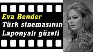 Eva Bender - Türk sinemasının Laponyalı güzeli